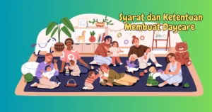 Syarat dan Ketentuan Membuat Layanan Daycare