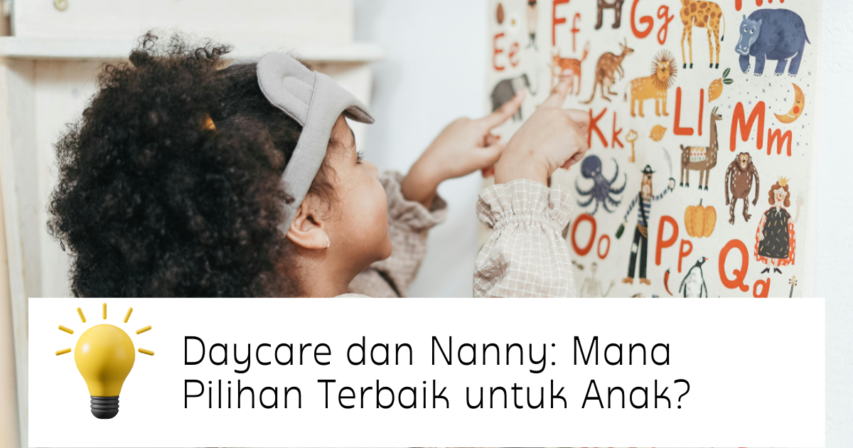 Ilustrasi Canva dengan gambar anak kecil perempuan yang sedang menunjuk poster alfabet dan di bagian bawah ada judul artikel "Daycare dan Nanny: Mana Pilihan Terbaik untuk Anak?"