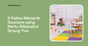 Fakta Menarik Daycare