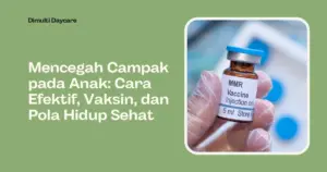 Mencegah Campak pada Anak Dimulti Daycare