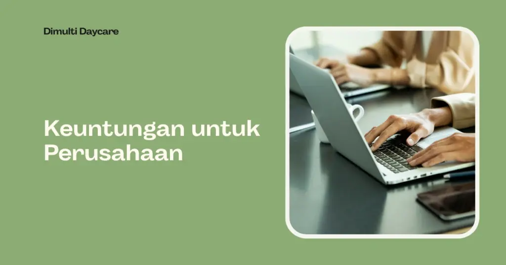 Mengenal Corporate Daycare: Apa, Mengapa, dan Kapan Perusahaan Harus Memilikinya