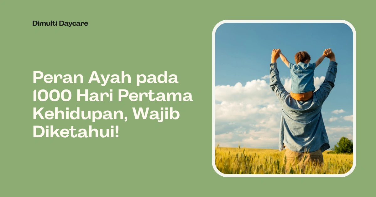 seorang ayah dan anak nya sedang bermain di padang rumput yang hijau kekuningan lalu di sebelahnya ada judul artikel peran ayah pada 1000 hari pertama kehidupan wajib diketahui