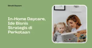 ini adalah gambar untuk artikel berjudul "In-Home Daycare, Ide Bisnis Strategis di Perkotaan" yang menunjukkan foto anak kecil sedang dibacakan cerita oleh ibunya